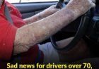 Sad news for drivers over 70, they will soon no longer be able to…