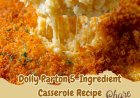 Dolly Parton’s 5-Ingredient Casserole